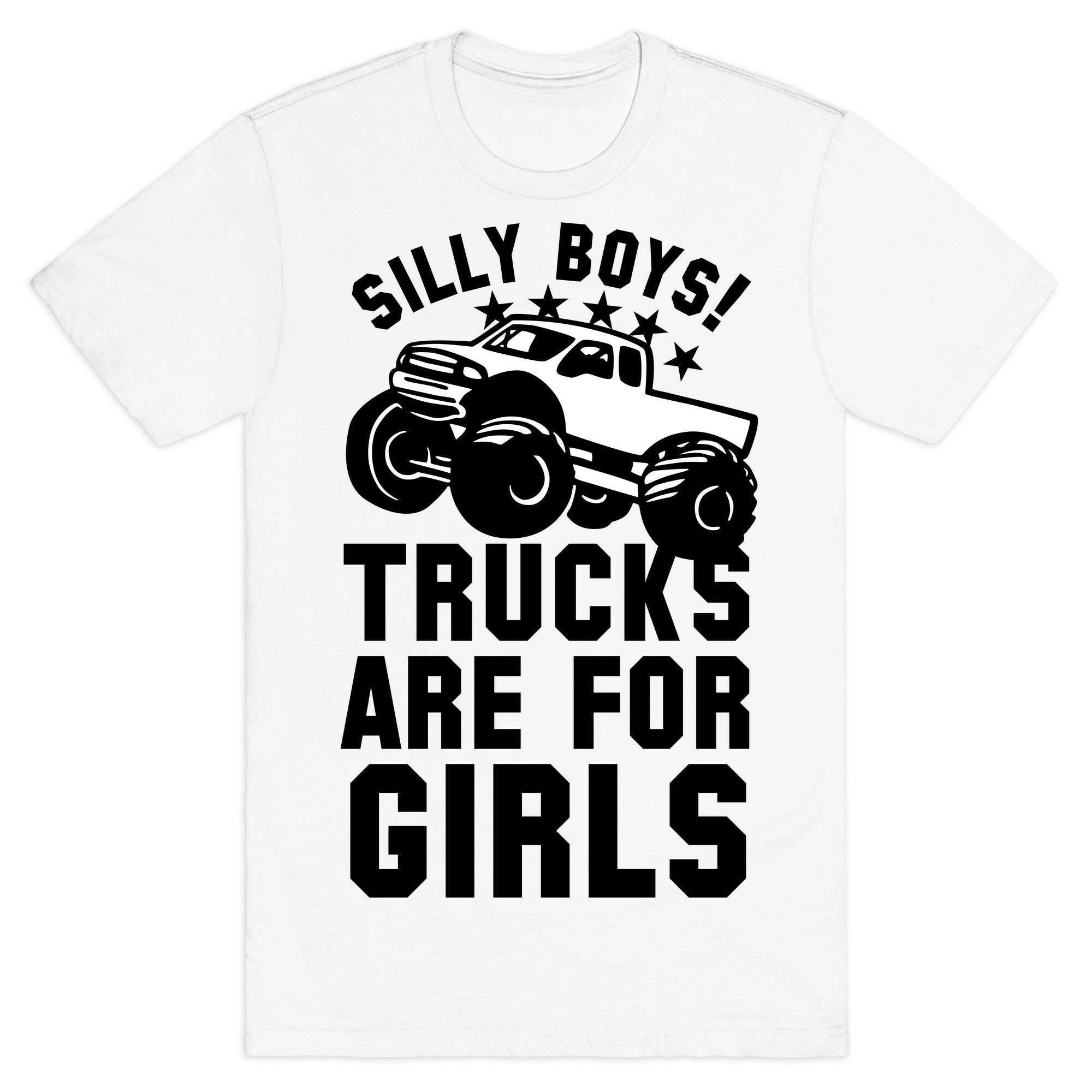 Silly Boys! Trucks Are For Girls T-Shirt